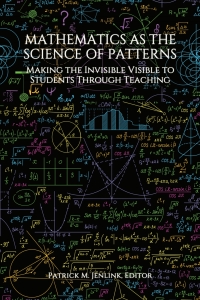 Titelbild: Mathematics as the Science of Patterns: Making the Invisible Visible to Students Through Teaching 9781648027444