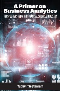 Cover image: A Primer on Business Analytics: Perspectives from the Financial Services Industry 9781648028182