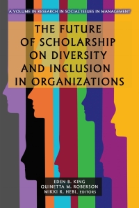 Cover image: The Future of Scholarship on Diversity and Inclusion in Organizations 9781648028243