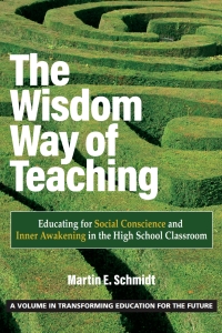 Cover image: The Wisdom Way of Teaching: Educating for Social Conscience and Inner Awakening in the High School Classroom 9781648028472