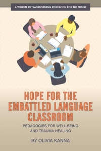 Imagen de portada: Hope for the Embattled Language Classroom: Pedagogies for Well-Being and Trauma Healing 9781648028564