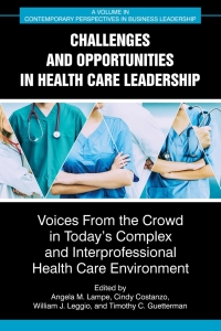 Omslagafbeelding: Challenges and Opportunities in Healthcare Leadership: Voices from the Crowd in Today’s Complex and Interprofessional Healthcare Environment 9781648029233