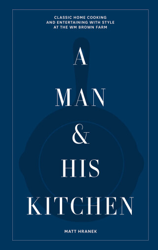 Cover image: A Man & His Kitchen 9781648290589