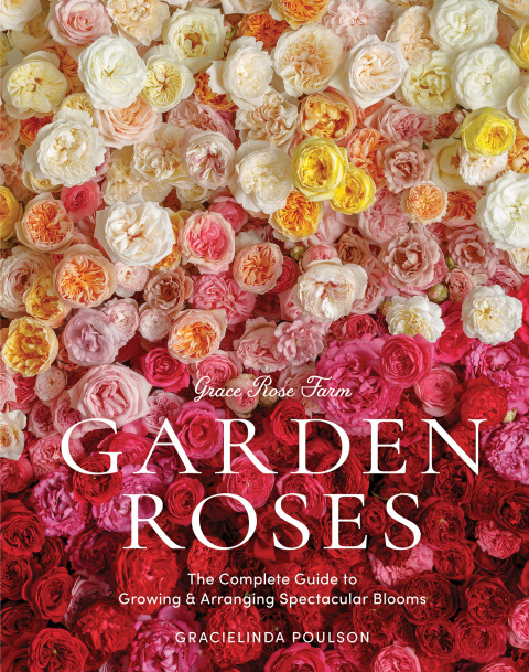 Grace Rose Farm: Garden Roses: The Complete Guide to Growing & Arranging Spectacular Blooms - FULL INSTANT DOWNLOAD | PDF DOCX EPUB