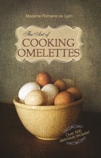 Imagen de portada: The Art of Cooking Omelettes 9781626549517