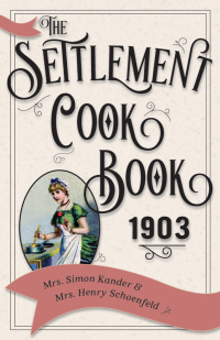 Imagen de portada: The Settlement Cook Book 1903 9781626542563