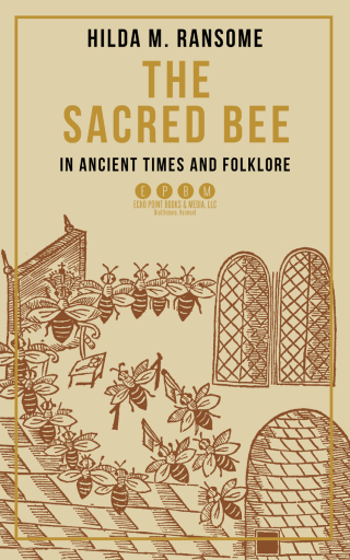 Cover image: The Sacred Bee in Ancient Times and Folklore 9781648373664