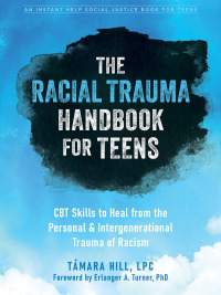 Imagen de portada: The Racial Trauma Handbook for Teens 9781648480126