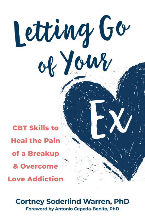 Letting Go of Your Ex : CBT Skills to Heal the Pain of a Breakup and Overcome Love Addiction - FULL INSTANT DOWNLOAD | PDF DOCX EPUB