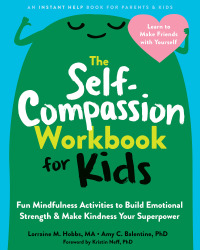 Imagen de portada: The Self-Compassion Workbook for Kids 9781648480645