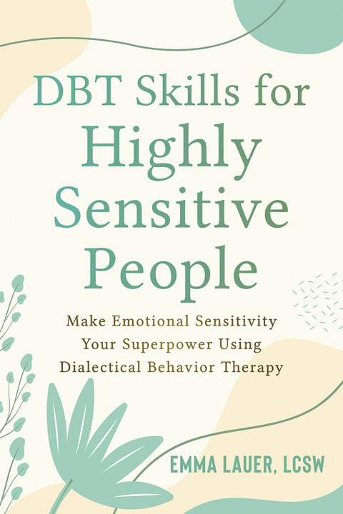 DBT Skills for Highly Sensitive People : Make Emotional Sensitivity Your Superpower Using Dialectical Behavior Therapy - FULL INSTANT DOWNLOAD | PDF DOCX EPUB