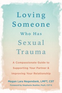 Cover image: Loving Someone Who Has Sexual Trauma 9781648481574