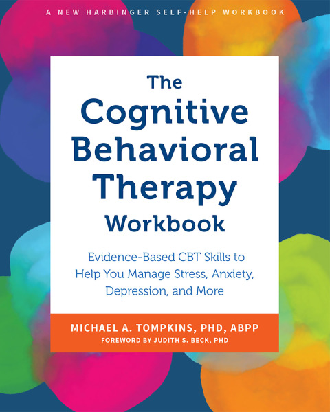 The Cognitive Behavioral Therapy Workbook : Evidence-Based CBT Skills to Help You Manage Stress, Anxiety, Depression, and More - FULL INSTANT DOWNLOAD | PDF DOCX EPUB