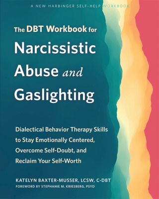 Cover image: The DBT Workbook for Narcissistic Abuse and Gaslighting 9781648482892