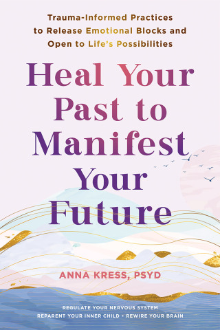 Imagen de portada: Heal Your Past to Manifest Your Future 9781648483042