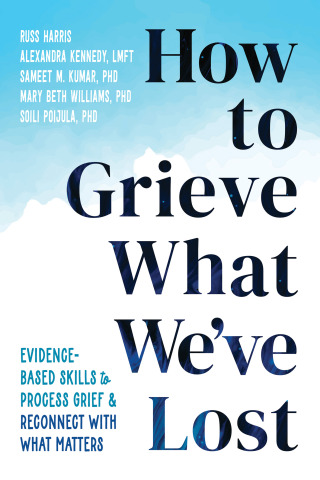 Cover image: How to Grieve What We've Lost 9781648483196