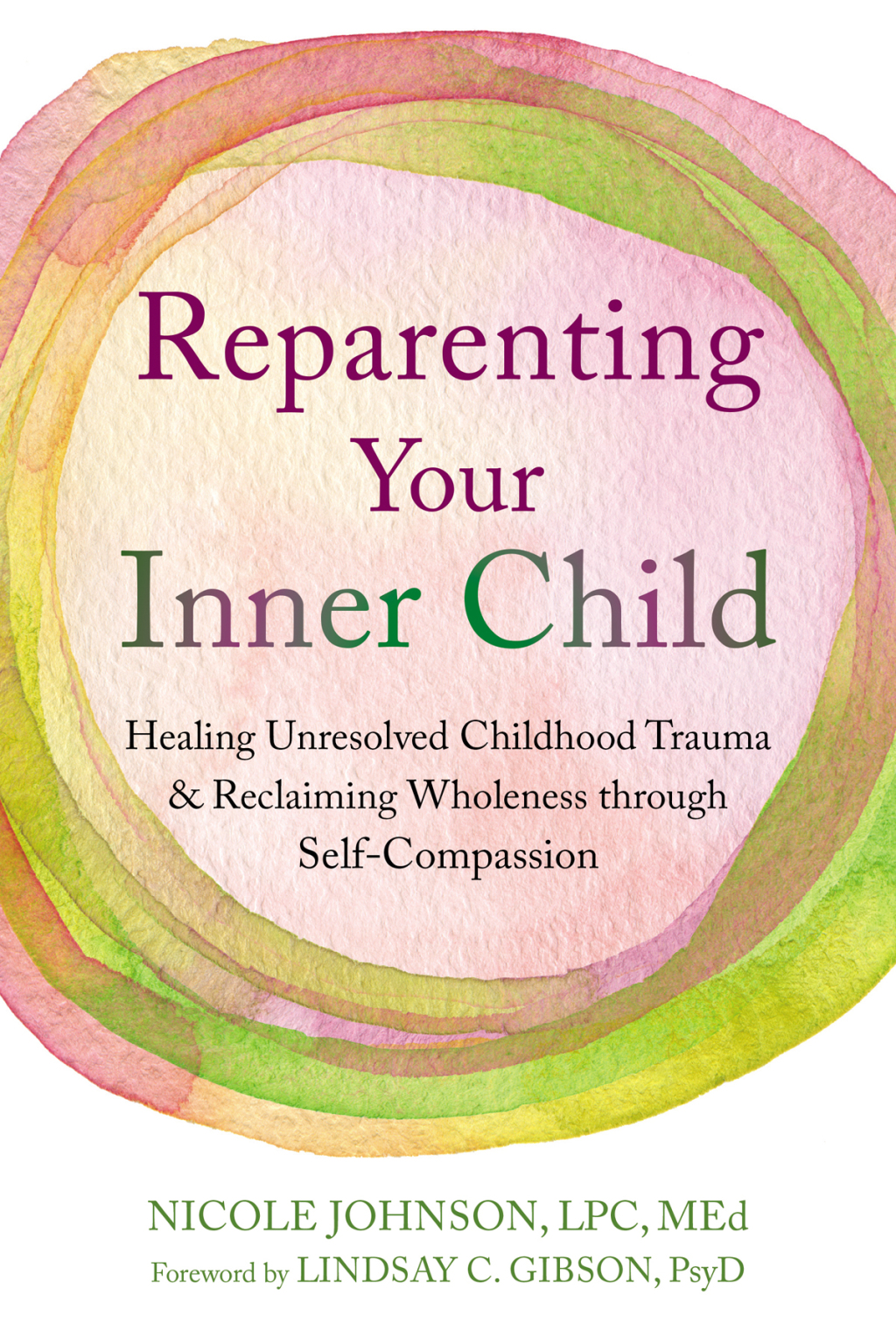 Reparenting Your Inner Child Healing Unresolved Childhood Trauma and Reclaiming Wholeness through Self-Compassion