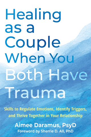 Cover image: Healing as a Couple When You Both Have Trauma 9781648485510