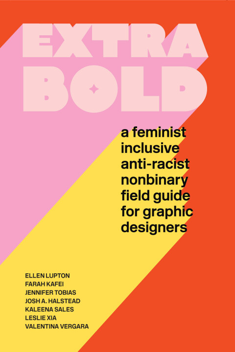 Extra Bold: A Feminist, Inclusive, Anti-racist, Nonbinary Field Guide for Graphic Designers - FULL INSTANT DOWNLOAD | PDF DOCX EPUB