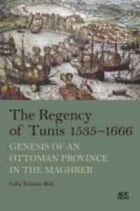 表紙画像: The Regency of Tunis, 1535–1666 9789774169892