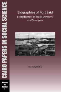 Cover image: Biographies of Port Said: Everydayness of State, Dwellers, and Strangers 9781649032300