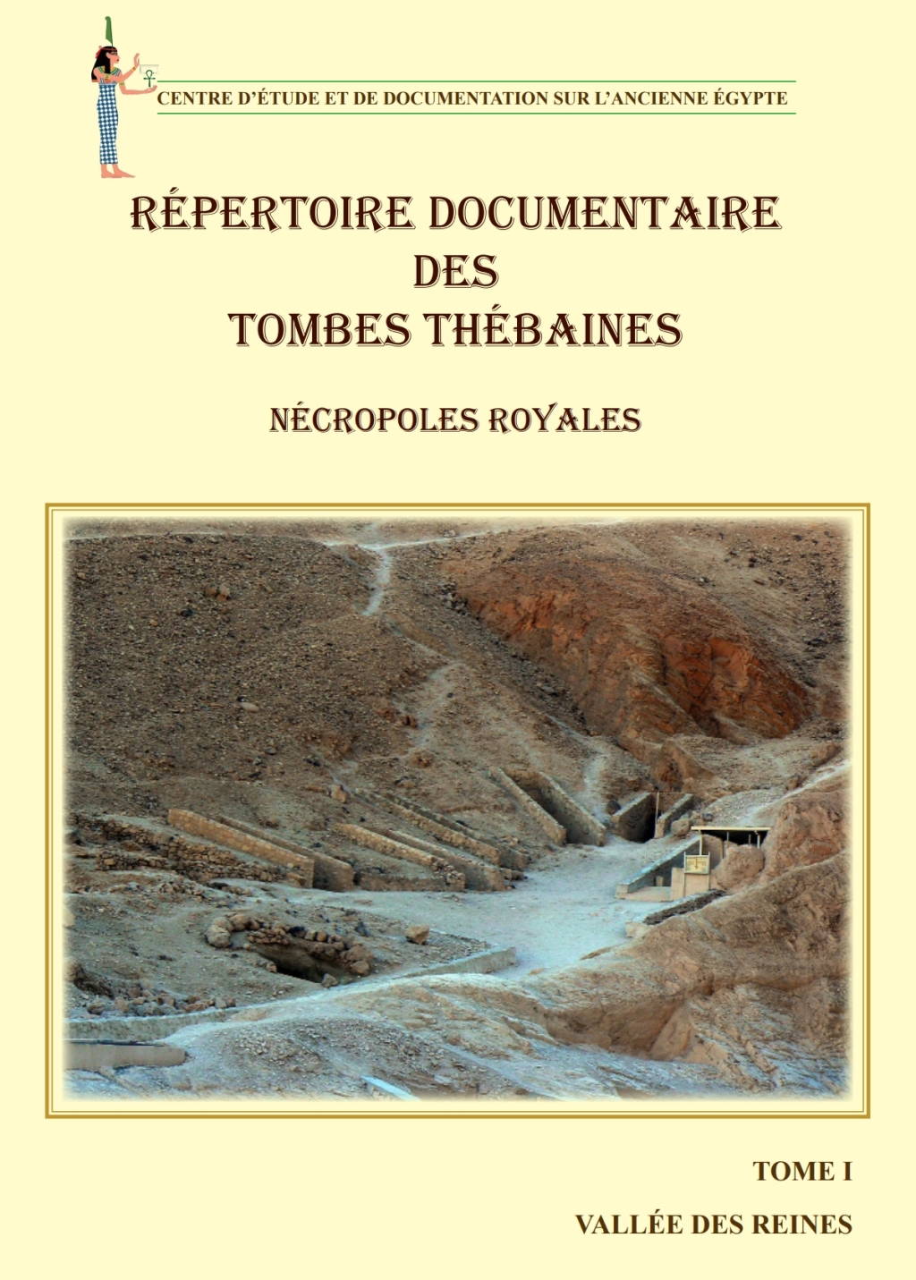 Répertoire Documentaire des Tombes Thébaines (French edition) Nécropoles Royales, Tome I, Vallée des Reines