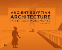 صورة الغلاف: Ancient Egyptian Architecture in Fifteen Monuments 9781617972836
