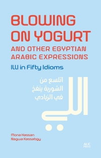 Imagen de portada: Blowing on Yogurt and Other Egyptian Arabic Expressions 9781649033468