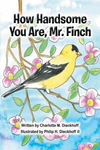 Cover image: How Handsome You Are Mr. Finch 9781649521231