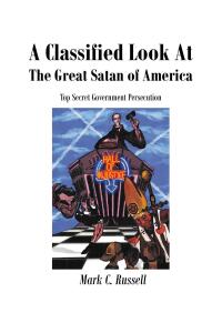 Cover image: A Classified Look At The Great Satan Of America 9781649522238