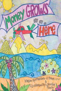Cover image: Money Grows Here 9781649522801