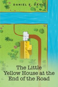 Cover image: The Little Yellow House at the End of the Road 9781649525116