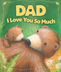 Titelbild: Dad, I Love You So Much 1st edition 9781649960481