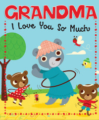 صورة الغلاف: Grandma, I Love You So Much 1st edition 9781649960498