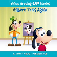 Cover image: Disney Gilbert Tries Again: A Story About Persistence 1st edition 9781649961549