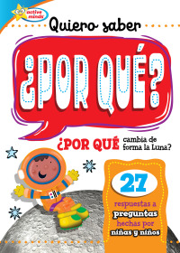 Immagine di copertina: Quiero saber ¿POR QUÉ? (Kids Ask WHY?) 1st edition 9781649968029