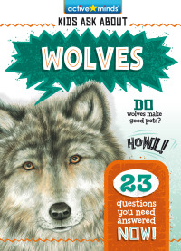 صورة الغلاف: Active Minds Kids Ask About Wolves 1st edition 9781649967824
