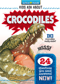 Omslagafbeelding: Active Minds Kids Ask About Crocodiles 1st edition 9781649967763