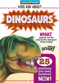 表紙画像: Active Minds Kids Ask About Dinosaurs 1st edition 9781649967770