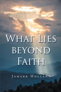 صورة الغلاف: What Lies beyond Faith 9781662405402