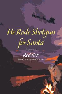 Imagen de portada: He Rode Shotgun for Santa 9781662405655