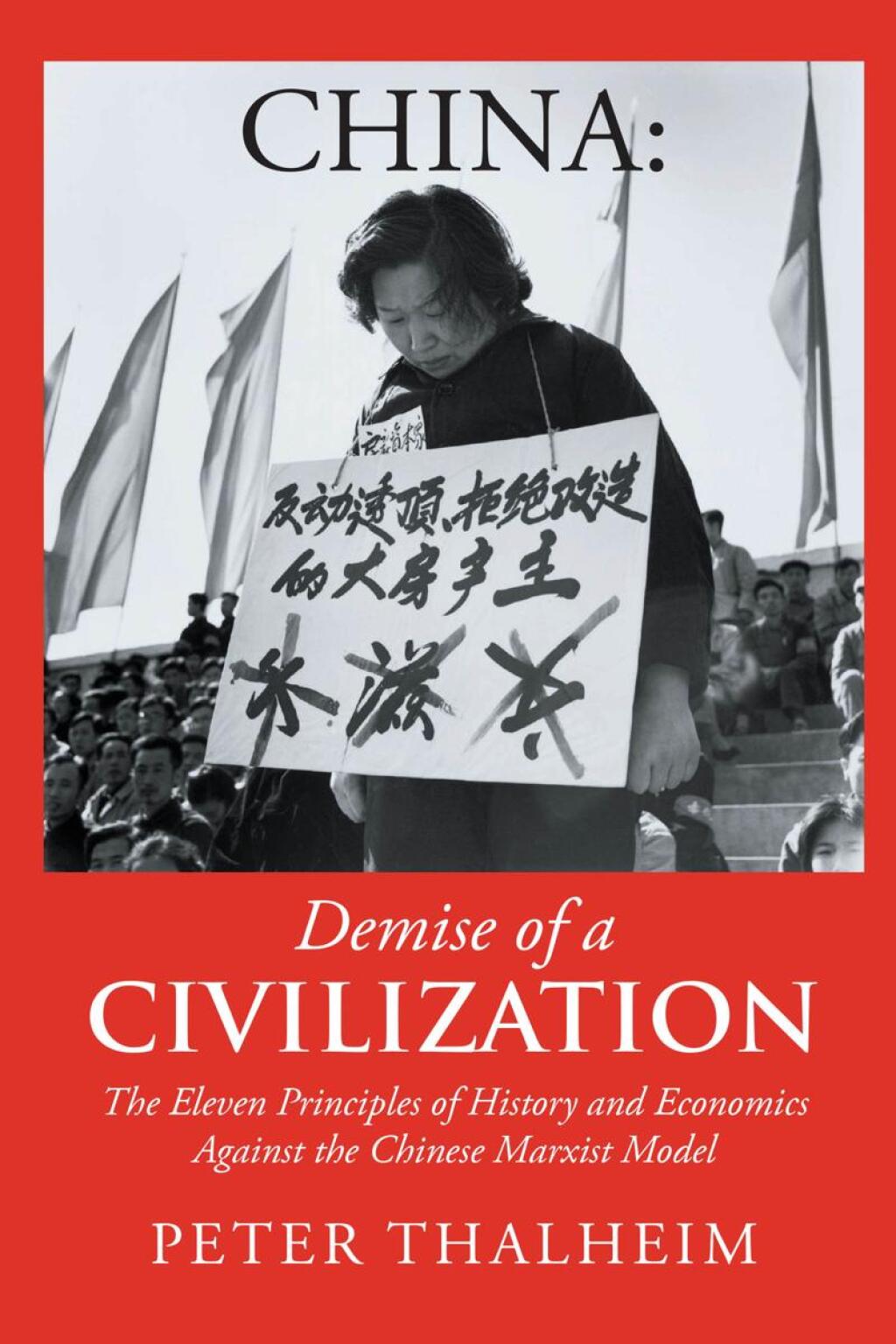 China Demise of a Civilization The Eleven Principles of History and Economics Against the Chinese Marxist Model