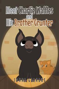 表紙画像: Meet Charlie Waffles and His Brother Grunter 9781662413339