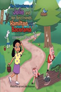 Cover image: The Adventures of Jolie and Her Best Friends Hamilton and Bacorama 9781662427848