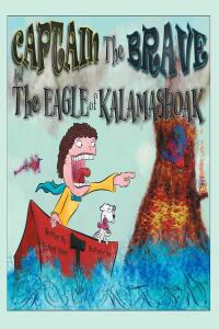 Cover image: Captain the Brave and the Eagle of Kalamashoak 9781662429040