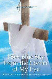 Cover image: I See Blue Sky From the Corner of My Eye 9781662429842