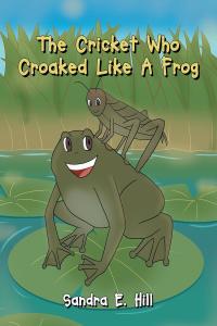 Imagen de portada: The Cricket Who Croaked Like A Frog 9781662431944
