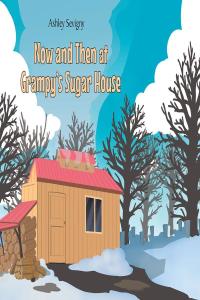 Cover image: Now and Then at Grampy's Sugar House 9781662432613