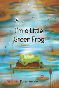 表紙画像: I'm a Little Green Frog 9781662447136