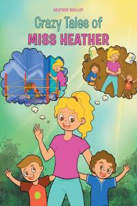 Imagen de portada: Crazy Tales of Miss Heather 9781662449260